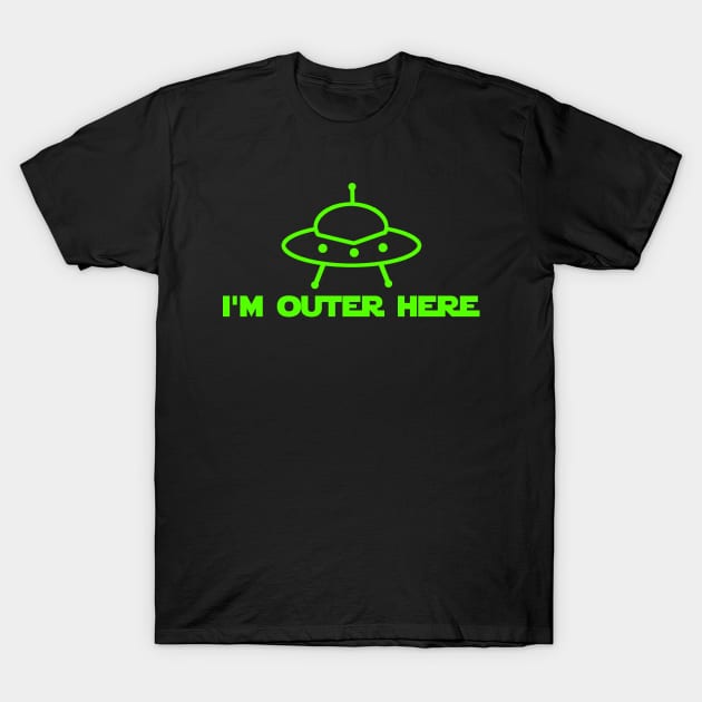 I'm Outer Here T-Shirt by musashden